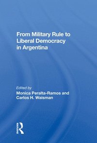 bokomslag From Military Rule To Liberal Democracy In Argentina