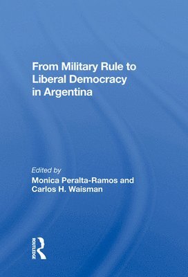 From Military Rule To Liberal Democracy In Argentina 1