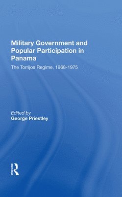 George Priestley - Military Government And Popular Participation In Panama, Inbunden