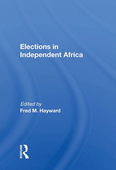 bokomslag Elections in Independent Africa