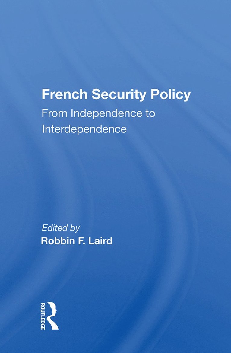 Robbin F. Laird - French Security Policy, Inbunden