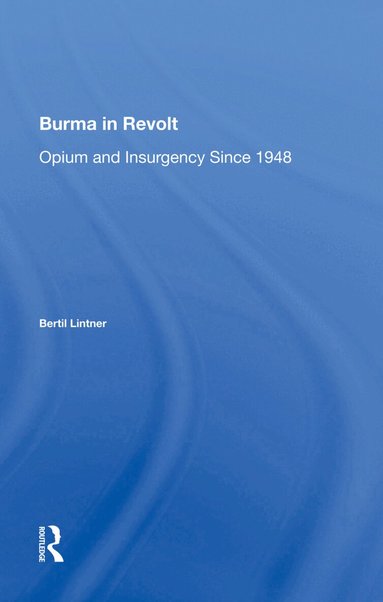 Bertil Lintner - Burma In Revolt, Inbunden