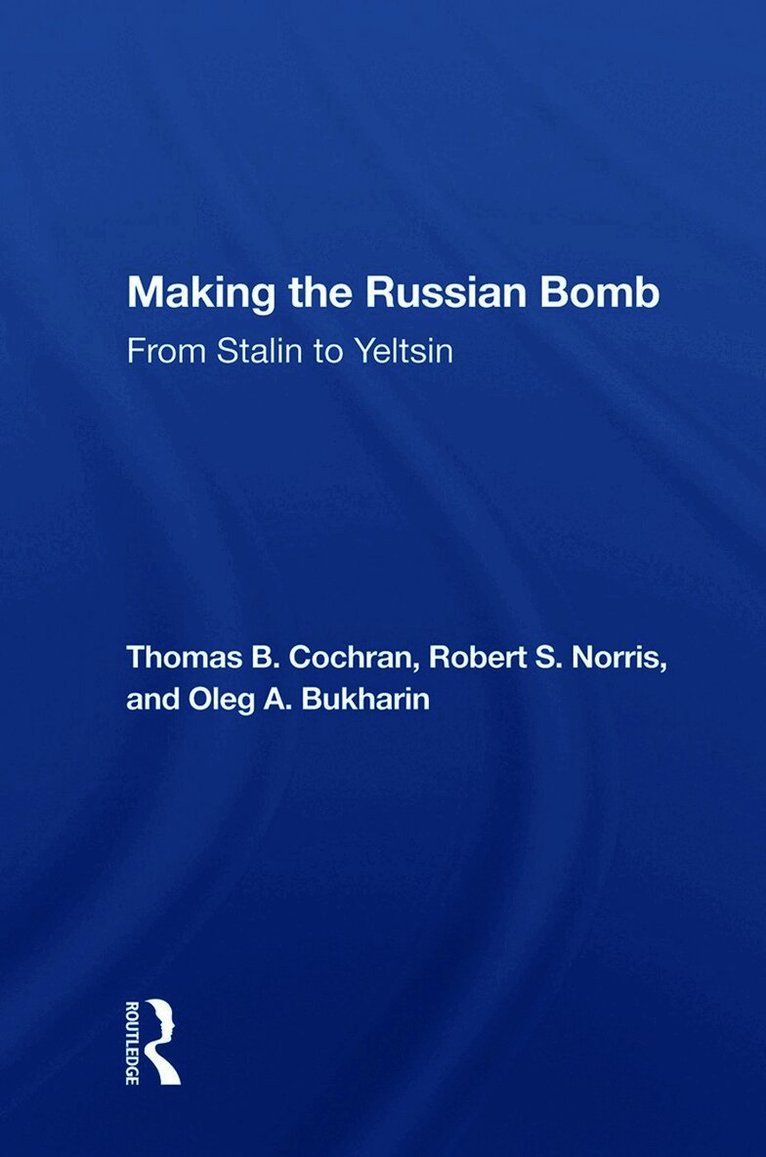 Thomas B. Cochran - Making The Russian Bomb, Inbunden