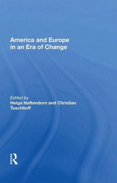 Helga Haftendorn - America and Europe in an Era of Change, Inbunden