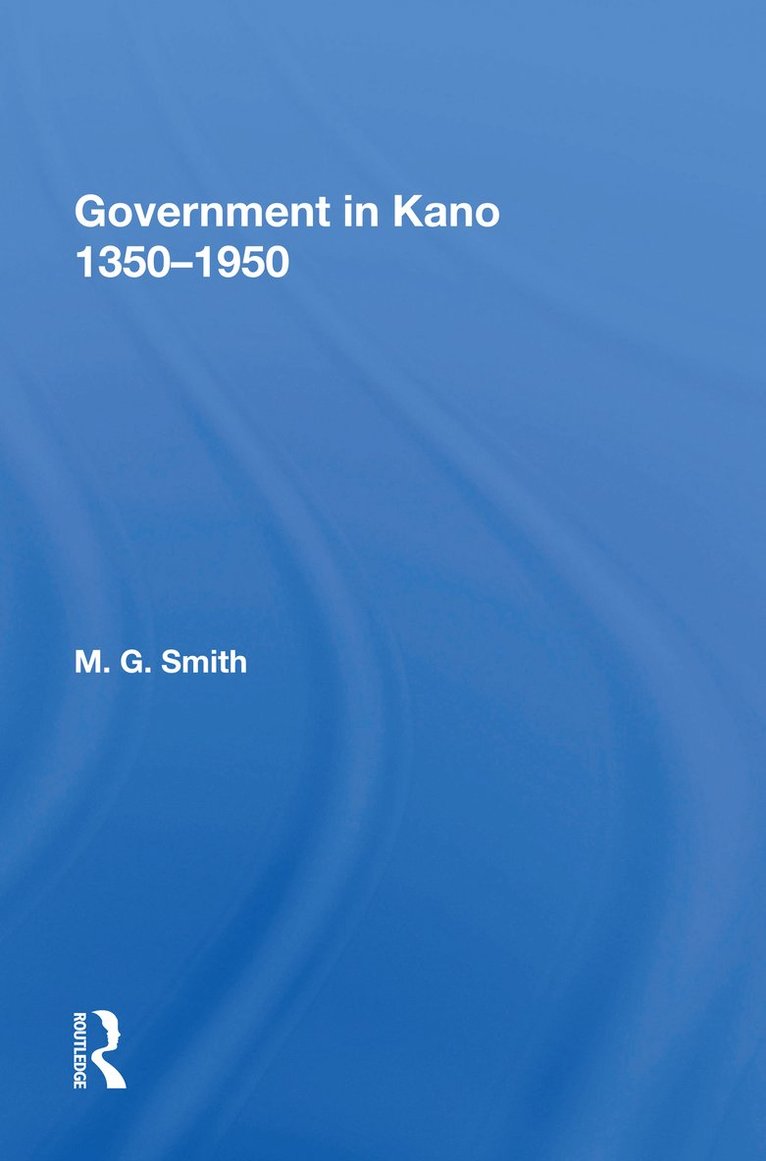 Government In Kano, 1350-1950 1