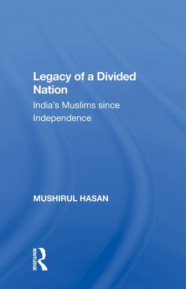 Mushirul Hasan - Legacy Of A Divided Nation, Inbunden