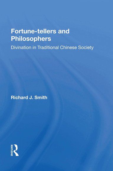 Richard J Smith - Fortune-tellers and Philosophers, Inbunden