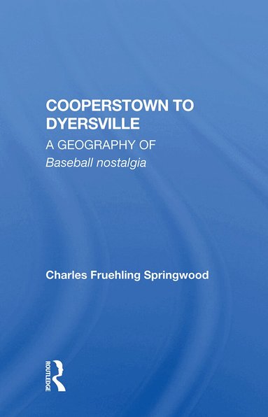 Charles Fruehling Springwood - Cooperstown to Dyersville, Inbunden