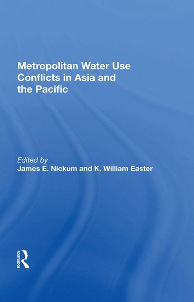 James E. Nickum - Metropolitan Water Use Conflicts in Asia and the Pacific, Inbunden