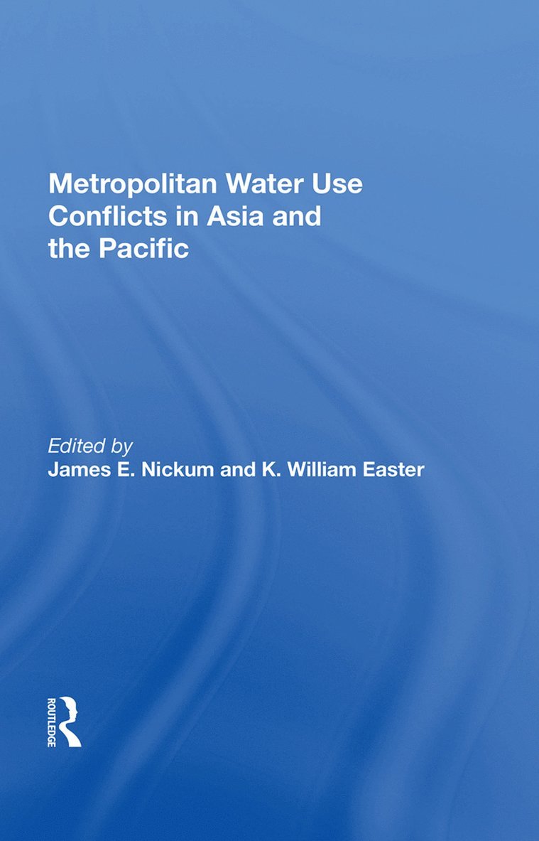 James E. Nickum - Metropolitan Water Use Conflicts In Asia And The Pacific, Inbunden