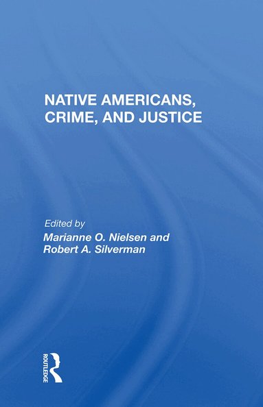 Marianne O. Nielsen - Native Americans, Crime, And Justice, Inbunden