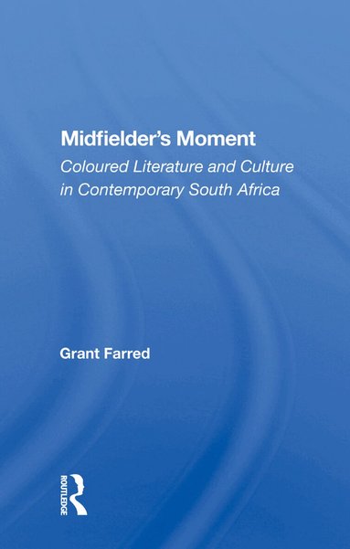 Grant Farred - Midfielder's Moment, Inbunden