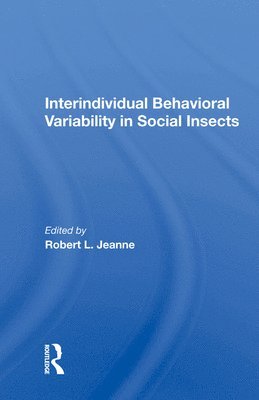 Interindividual Behavioral Variability in Social Insects 1