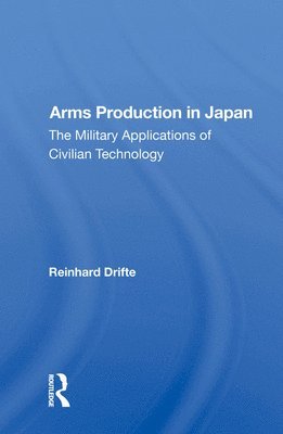 Reinhard Drifte - Arms Production In Japan, Inbunden