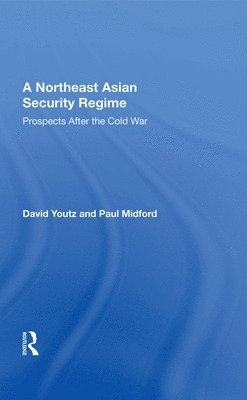 David Youtz - Northeast Asian Security Regime, Inbunden
