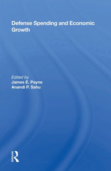 James E. Payne - Defense Spending and Economic Growth, Inbunden
