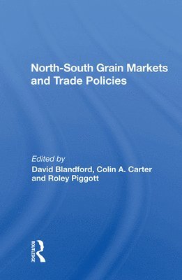 David Blandford - North-south Grain Markets And Trade Policies, Inbunden
