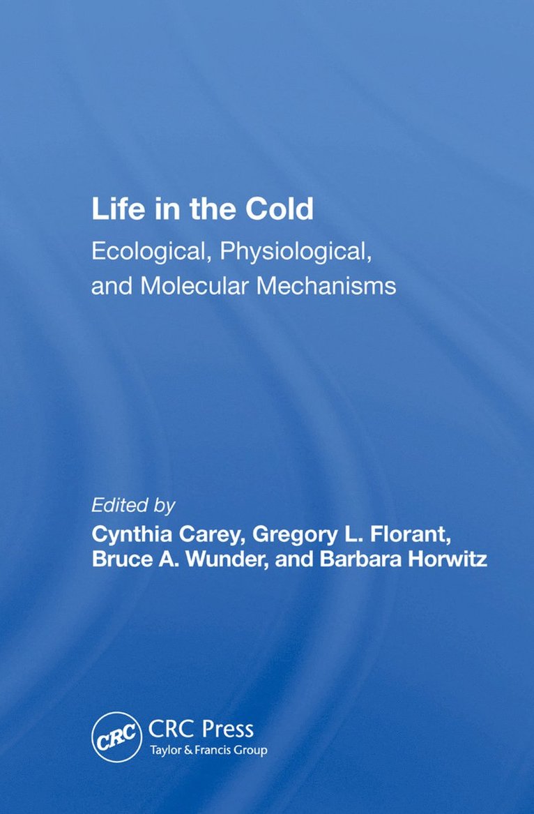 Cynthia Carey, Gregory L. Florant, Bruce A. Wunder, Barbara Horwitz - Life In The Cold, Inbunden