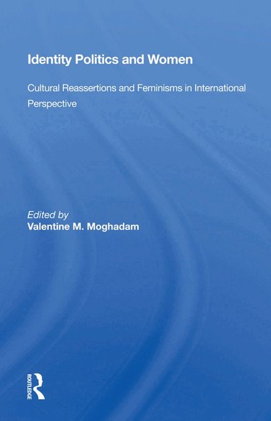 Valentine M. Moghadam - Identity Politics And Women, Inbunden
