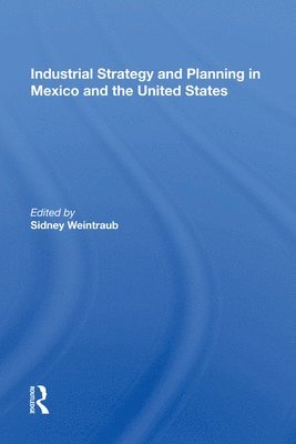 bokomslag Industrial Strategy And Planning In Mexico And The United States