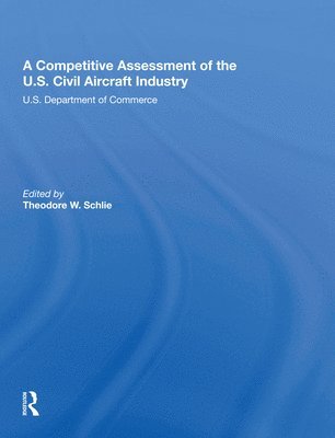 bokomslag A Competitive Assessment Of The U.S. Civil Aircraft Industry