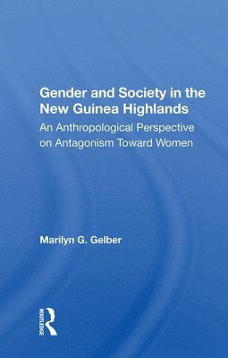 Marilyn G. Gelber - Gender And Society In The New Guinea Highlands, Inbunden