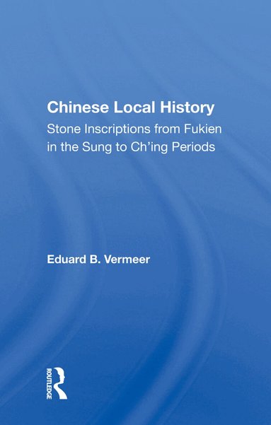Eduard B. Vermeer - Chinese Local History, Inbunden