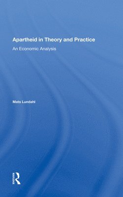 Mats Ove Lundahl - Apartheid In Theory And Practice, Inbunden