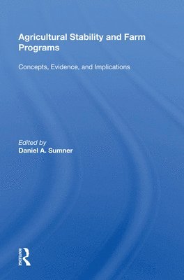 Daniel A. Sumner - Agricultural Stability and Farm Programs, Inbunden