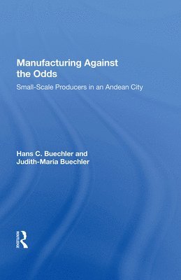 Hans Buechler - Manufacturing Against The Odds, Inbunden