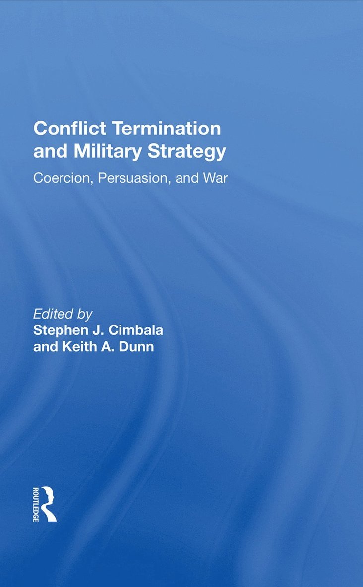 Stephen J. Cimbala - Conflict Termination And Military Strategy, Inbunden