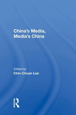 Chin-Chuan Lee - China's Media, Media's China, Inbunden