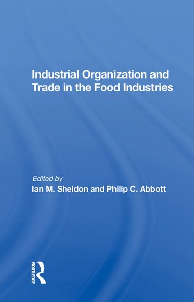 bokomslag Industrial Organization And Trade In The Food Industries