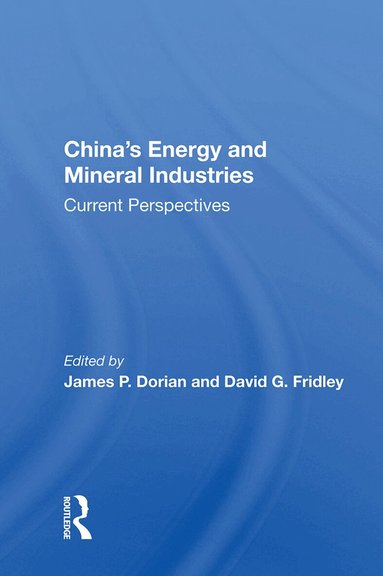 James P. Dorian - China's Energy And Mineral Industries, Inbunden
