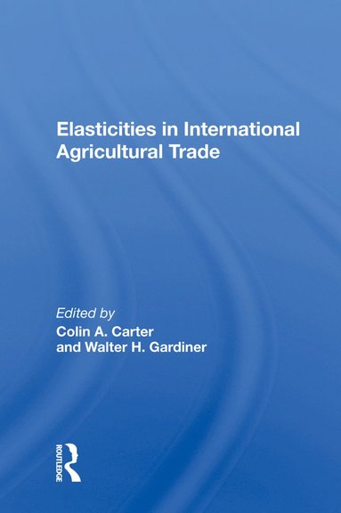 bokomslag Elasticities In International Agricultural Trade