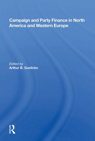 bokomslag Campaign and Party Finance in North America and Western Europe