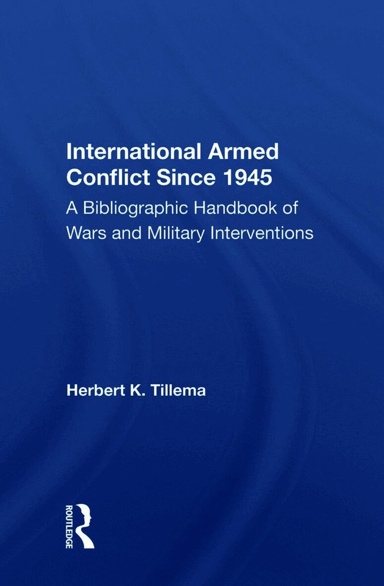 Herbert K. Tillema - International Armed Conflict Since 1945, Inbunden