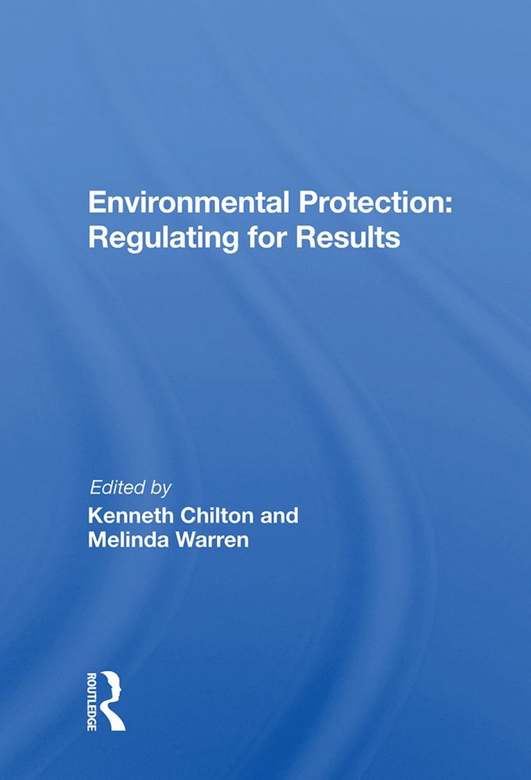 Kenneth Chilton - Environmental Protection: Regulating for Results, Inbunden