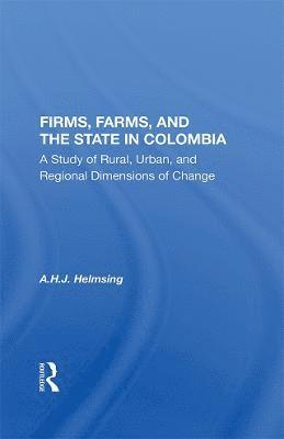 Firms, Farms, And The State In Colombia 1