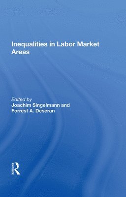 Joachim Singelmann - Inequality In Labor Market Areas, Inbunden