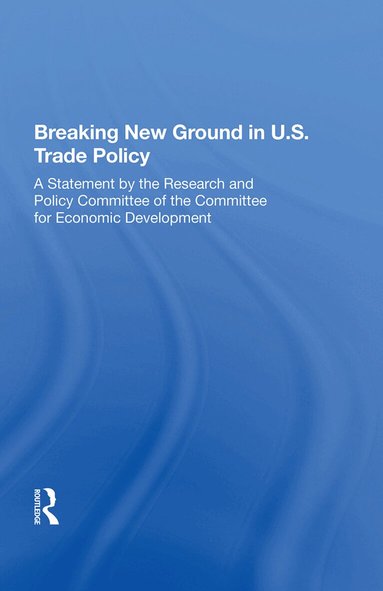 James P Dorian - Breaking New Ground In U.s. Trade Policy, Inbunden