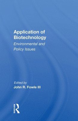 John R. Fowle - Application Of Biotechnology, Inbunden
