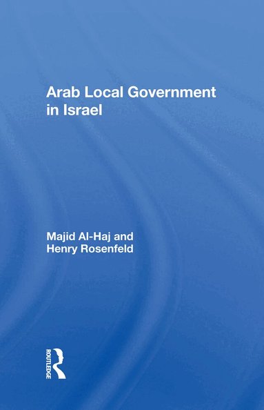 Majid Al-haj - Arab Local Government In Israel, Inbunden