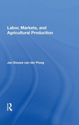 bokomslag Labor, Markets, and Agricultural Production