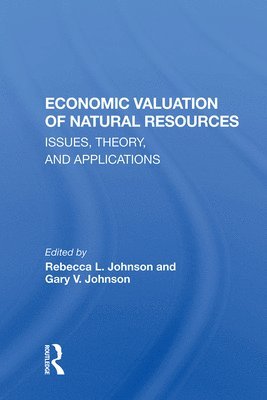 Rebecca L Johnson, Rebecca L. Johnson - Economic Valuation Of Natural Resources, Inbunden