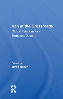 Miron Rezun - Iran At The Crossroads, Inbunden