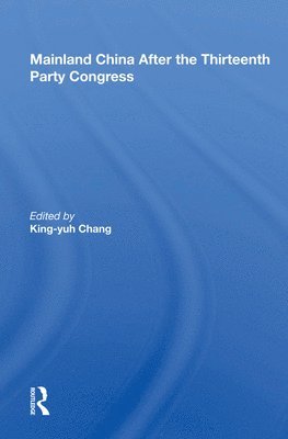 King-yuh Chang, King-Yuh Chang - Mainland China After the Thirteenth Party Congress, Inbunden