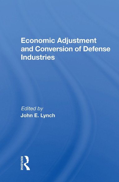 bokomslag Economic Adjustment and Conversion of Defense Industries