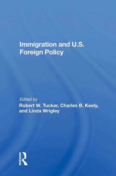 Robert W. Tucker - Immigration And U.s. Foreign Policy, Inbunden