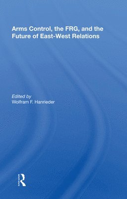 bokomslag Arms Control, The Frg, And The Future Of East-west Relations